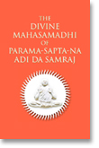 The Divine Mahasamadhi of Parama-Sapta-Na Adi Da Samraj